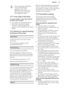 Page 33The temperature and baking
times in the tables are
guidelines only. They
depend on the recipes and
the quality and quantity of
the ingredients used.11.1  Inner side of the door
In some models, on the inner side of
the door you can find:
• the numbers of the shelf positions.
• information about the heating
functions, recommended shelf
positions and temperatures for typical
dishes.
11.2  Advice for special heating
functions of the ovenKeep Warm
Use this function if you want to keep food warm.
The...