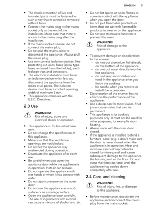 Page 5• The shock protection of live andinsulated parts must be fastened in
such a way that it cannot be removed without tools.
• Connect the mains plug to the mains socket only at the end of the
installation. Make sure that there is
access to the mains plug after the
installation.
• If the mains socket is loose, do not connect the mains plug.
• Do not pull the mains cable to disconnect the appliance. Always pull
the mains plug.
• Use only correct isolation devices: line protecting cut-outs, fuses (screw type...