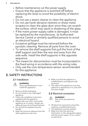 Page 4•Before maintenance cut the power supply.
• Ensure that the appliance is switched off before
replacing the lamp to avoid the possibility of electric
shock.
• Do not use a steam cleaner to clean the appliance.
• Do not use harsh abrasive cleaners or sharp metal
scrapers to clean the glass door since they can scratch the surface, which may result in shattering of the glass.
• If the mains power supply cable is damaged, it must
be replaced by the manufacturer, its AuthorisedService Centre or similarly...