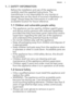 Page 31.  SAFETY INFORMATION
Before the installation and use of the appliance,carefully read the supplied instructions. The manufacturer is not responsible for any injuries ordamages that are the result of incorrect installation or
usage. Always keep the instructions in a safe and
accessible location for future reference.
1.1  Children and vulnerable people safety
•This appliance can be used by children aged 8 years
and above and by persons with reduced capabilities
provided that they have been given...