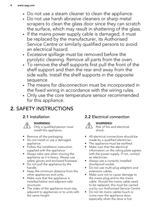 Page 4•Do not use a steam cleaner to clean the appliance.
• Do not use harsh abrasive cleaners or sharp metal
scrapers to clean the glass door since they can scratch the surface, which may result in shattering of the glass.
• If the mains power supply cable is damaged, it must
be replaced by the manufacturer, its AuthorisedService Centre or similarly qualified persons to avoid
an electrical hazard.
• Excessive spillage must be removed before the
pyrolytic cleaning. Remove all parts from the oven.
• To remove...