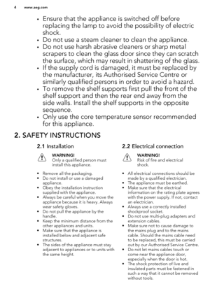 Page 4•Ensure that the appliance is switched off before
replacing the lamp to avoid the possibility of electric
shock.
• Do not use a steam cleaner to clean the appliance.
• Do not use harsh abrasive cleaners or sharp metal
scrapers to clean the glass door since they can scratch the surface, which may result in shattering of the glass.
• If the supply cord is damaged, it must be replaced by
the manufacturer, its Authorised Service Centre or similarly qualified persons in order to avoid a hazard.
• To remove...