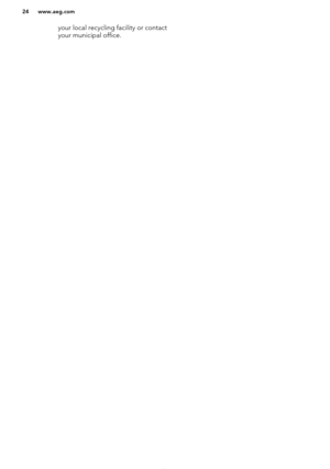 Page 24your local recycling facility or contact
your municipal office.
*
www.aeg.com24 