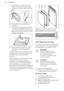 Page 245.Hold the door trim (B) on the top
edge of the door at the two sides
and push inwards to release the clip
seal.
6. Pull the door trim to the front to
remove it.
7. Hold the door glass panels by their
top edge and carefully pull them out
one by one. Start from the top panel. Make sure the glass slides out of thesupports completely.
8. Clean the glass panels with water
and soap. Dry the glass panels
carefully.
When the cleaning is completed, install
the glass panels and the oven door. Do the above steps...