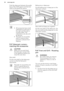 Page 26Push the deep pan between the guidebars of the shelf support and the wireshelf on the guide bars above.• All accessories have small indentations at the top of
the right and left side to
increase safety. The
indentations are also anti-
tip devices.
• The high rim around the shelf is a device which
prevents cookware from
slipping.9.3  Telescopic runners -
inserting the accessoriesCAUTION!
Make sure you push back the telescopic runners fully
in the appliance before you
close the oven door.
Wire shelf:
Put...