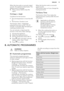 Page 15When the time ends, an acoustic signal
sounds. The appliance deactivates. The
display shows a message.
5. Press a sensor field to stop the
signal.7.3  Heat + Hold
Conditions for the function:
• The set temperature is more than 80 °C.
• The function: Duration is set.
The function: Heat + Hold keeps
prepared food warm at 80 °C for 30
minutes. It activates after the baking or
roasting procedure ends.
You can activate or deactivate the
function in the menu: Basic Settings.
1. Activate the appliance.
2....