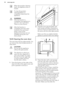 Page 32When the pyrolytic cleaning
starts, the appliance door is
locked.To stop the pyrolytic
cleaning before it is
completed, deactivate the
appliance.WARNING!
After the function is
completed, the appliance is
very hot. Let it cool down.
There is a risk of burns.After the function is
completed, the door stays
locked for the cool down
phase. Some of the
appliance functions are not
available during the cool
down phase.12.5  Cleaning the oven door
The oven door has four glass panels. You
can remove the internal...