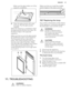 Page 21Make sure the glass slides out of the
supports completely.
8. Clean the glass panels with water
and soap. Dry the glass panels
carefully.
When the cleaning is completed, install
the glass panels and the oven door. Do the above steps in the opposite
sequence.
Make sure that you put the glass panels (A and B) back in the correct sequence.
The first panel (A) has a decorative
frame. The screen-printing zone must
face the inner side of the door. Make
sure that after the installation the surface
of the glass...