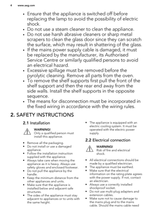 Page 4•Ensure that the appliance is switched off before
replacing the lamp to avoid the possibility of electric
shock.
• Do not use a steam cleaner to clean the appliance.
• Do not use harsh abrasive cleaners or sharp metal
scrapers to clean the glass door since they can scratch the surface, which may result in shattering of the glass.
• If the mains power supply cable is damaged, it must
be replaced by the manufacturer, its Authorised
Service Centre or similarly qualified persons to avoid
an electrical...