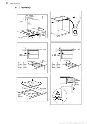 Page 228.10 Assemblywww.aeg.com22min. 450mm
min.650mm
min. 2mm
min. 600 mm  < 20 mm
min. 2 mm
A
B
 A 12 mm28 mm 38 mm  B 57 mm41 mm31 mm
min  30 mmmin. 500 mm > 20 mm
min. 2 mm
A
B
 A 12 mm28 mm 38 mm  B 57 mm41 mm31 mm
min. 500 mm R 5mm
min. 55mm
490 +1
mm560 +1
mm
600 mm min. 38 mm min. 2 mm  