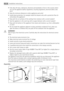 Page 18• Fully obey the laws, ordinances, directives and standards in force in the country where
you use the appliance (safety regulations, recycling regulations, electrical safety rules
etc.)!
• Keep the minimum distances to other appliances and units!
• Install shock protection, for example install the drawers only with a protective floor di-
rectly below the appliance!
• Keep safe the cut surfaces of the worktop from moisture with a correct sealant!
• Seal the appliance to the work top with no space between...