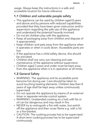 Page 3usage. Always keep the instructions in a safe andaccessible location for future reference.1.1  Children and vulnerable people safety
•This appliance can be used by children aged 8 years
and above and by persons with reduced capabilities provided that they have been given instruction and/or
supervision regarding the safe use of the appliance and understand the potential hazards involved.
• Do not let children play with the appliance.
• Keep all packaging away from children and dispose of
it...