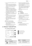 Page 7• Do not install a flame diffuser on theburner.
• The use of a gas cooking appliance results in the production of heat andmoisture. Provide good ventilation inthe room where the appliance is
installed.
• Prolonged intensive use of the appliance may call for additional
ventilation, for example opening of a
window, or more effective ventilation,
for example increasing the level of
mechanical ventilation where present.
• This appliance is for cooking
purposes only. It must not be used for
other purposes,...