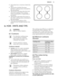 Page 13• Each phase has a maximum electricityload.
• The function divides the power between cooking zones connected to
the same phase.
• The function activates when the total electricity loading of the cooking
zones connected to a single phase is exceeded.
• The function decreases the power to the other cooking zones connected to
the same phase.
• The heat setting display of the reduced zones changes between two
levels.6.  HOB - HINTS AND TIPSWARNING!
Refer to Safety chapters.6.1  CookwareFor induction cooking...