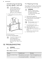 Page 2411.6 Removing and cleaning
the door glasses - main ovenThe door glass in your
product can be different in
type and shape from the
example you see in the
image. The number of
glasses can also be different.
1. Push the door trim at one side to
remove it.
2. Pull up the trim.
3. Remove the glass panels.
To replace the glass panels,
do the same steps in
reverse. Before you lower
the trim, attach the A trim
part to the door. Refer to the
image.11.7  Replacing the lamp
Put a cloth on the bottom of the...