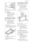 Page 23Install the shelf supports in the opposite
sequence.
CAUTION!
Make sure that the longer
fixing wire is in the front. The
ends of the two wires must
point to the rear. Incorrect
installation can cause
damage to the enamel.11.5  Removing and cleaning
the door glasses - top ovenThe door glass in your
product can be different in
type and shape from the
examples you see in the
image. The number of
glasses can also be different.
1. Open the door.
2. Hold the door trim on the top edge
of the door at the two...