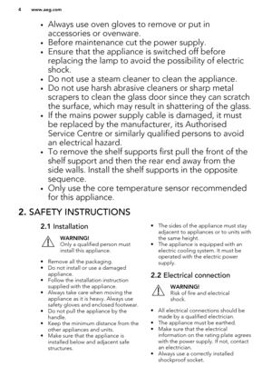 Page 4•Always use oven gloves to remove or put in
accessories or ovenware.
• Before maintenance cut the power supply.
• Ensure that the appliance is switched off before
replacing the lamp to avoid the possibility of electric shock.
• Do not use a steam cleaner to clean the appliance.
• Do not use harsh abrasive cleaners or sharp metal
scrapers to clean the glass door since they can scratch the surface, which may result in shattering of the glass.
• If the mains power supply cable is damaged, it must
be...