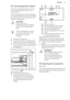 Page 319.1 Core temperature sensor
There are two temperatures to be set:
the oven temperature and the core
temperature.
The core temperature sensor measures
the core temperature of the meat. When
the meat is at the set temperature, the
appliance deactivates.CAUTION!
Only use the core
temperature sensor supplied or the correct replacement
parts.The core temperature sensor
must stay in the meat and in
the socket during the
cooking.
1. Activate the appliance.
2. Put the tip of the core temperature
sensor into the...