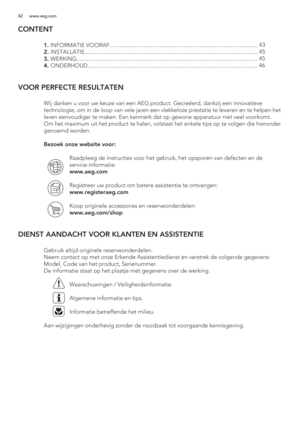 Page 4242 www.aeg.com
CONTENT
 1. INFORMATIE VOORAF....................................................................................................
 2. INSTALLATIE.....................................................................................................................
 3. WERKING..........................................................................................................................
 4....