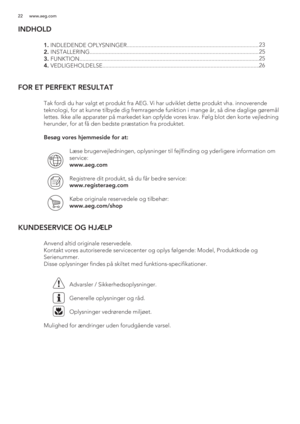 Page 2222 www.aeg.com
INDHOLD
 1. INDLEDENDE OPLYSNINGER.........................................................................................
 2. INSTALLERING..................................................................................................................
 3. FUNKTION.........................................................................................................................
 4....