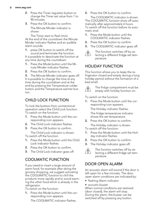 Page 82.Press the Timer regulator button to
change the Timer set value from 1 to
90 minutes.
3.Press the OK button to confirm.
The Minute Minder indicator is
shown.
The Timer start to flash (min).
At the end of the countdown the Minute
Minder indicator flashes and an audible
alarm sounds:
1.press OK button to switch off the
sound and terminate the function.
It is possible to deactivate the function at
any time during the countdown:
1.Press the Mode button until the Mi-
nute Minder indicator flashes.
2.Press...