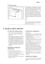 Page 113.11 DynamicAir
The refrigerator compartment is equip-
ped with a device that allows for rapid
cooling of foods and more uniform tem-
perature in the compartment.
This device activates by itself when nee-
ded, for example for a quick tempera-
ture recovering after door opening or
when the ambient temperature is high.
Allows you to switch on the device man-
ually when needed (refer to DynamicAir
mode).
The DynamicAir device stops when the
door is open and restarts immediately
after the door closing.
4....