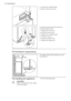 Page 18• Loosen the middle hinge.
• Remove the lower door.
• Loosen and remove the lower pin.
On the opposite side:
• Tighten the lower pin.
• Install the lower door.
• Tighten the middle hinge.
• Install the spacer.
• Install the upper door.
• Tighten the upper pin.
7.5 Ventilation requirements
5 cmmin.
200 cm2
min.
200 cm2
The airflow behind the appliance must
be sufficient.
7.6 Installing the appliance
CAUTION!
Make sure that the mains cable
can move freely.Do the following steps:
18www.aeg.com 