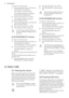 Page 8To switch on the function:
1.Press the Mode button until the cor-
responding icon appears.
The Holiday indicator flashes.
The fridge temperature indicator
shows the set temperature.
2.Press the OK button to confirm.
The Holiday indicator is shown.
To switch off the function:
1.Press the Mode button until the Hol-
iday indicator flashes.
2.Press the OK button to confirm.
3.The Holiday indicator goes off.
The function switches off by se-
lecting a different fridge set tem-
perature.
2.13 FROSTMATIC...