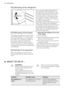 Page 125.2 Defrosting of the refrigerator
Frost is automatically eliminated from
the evaporator of the refrigerator com-
partment every time the motor compres-
sor stops, during normal use. The de-
frost water drains out through a trough
into a special container at the back of
the appliance, over the motor compres-
sor, where it evaporates.
Periodically clean the defrost water drain
hole in the middle of the refrigerator
compartment channel to prevent the wa-
ter overflowing and dripping onto the
food inside....