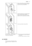 Page 21Ha K
8 mm
Remove the brackets and mark a distance
of 8 mm from the outer edge of the door
where the nail must be fitted (K).
Hb
Place the small square on the guide again
and fix it with the screws supplied.
Align the kitchen furniture door and the
appliance door by adjusting the part (Hb).
Hb
Hd
Press the part (Hd) on the part (Hb).
Do a final check to make sure that:
• All screws are tightened.• The sealing strip is attached tightly to
the cabinet.
• The door opens and closes correctly.
8. NOISES
There...