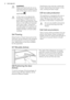 Page 8WARNING!
Make sure that foods do not ex-
ceed the load limit stated on the
side of the upper section (where
applicable) 
In the event of accidental de-
frosting, for example due to a
power failure, if the power has
been off for longer that the value
shown in the technical character-
istics chart under "rising time",
the defrosted food must be con-
sumed quickly or cooked imme-
diately and then re-frozen (after
cooling).
3.4 Thawing
Deep-frozen or frozen food, prior to be-
ing used, can be thawed...