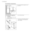 Page 187.4 Ventilation requirements
5 cmmin.
200 cm2
min.
200 cm2
The airflow behind the appliance must
be sufficient.
7.5 Installing the appliance
CAUTION!
Make sure that the mains cable
can move freely.Do the following steps:
x
x
If necessary cut the adhesive sealing
strip and apply it to the appliance as
shown in figure.
18www.aeg.com 