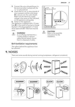 Page 173.Connect the wire coloured brown to
the terminal either marked with the
“L“ or coloured red.
4. Check that no cut, or stray strands of
wire is present and the cord clamp ( E ) is secure over the outer sheath.
Make sure the electricity supply
voltage is the same as that indicated
on the appliance rating plate.
5. Switch on the appliance.
The appliance is supplied with a 13 amp
fuse ( B). In the event of having to change
the fuse in the plug supplied, a 13 amp ASTA approved (BS 1362) fuse must be...