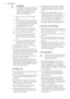 Page 4WARNING!
Any electrical component (power
cord, plug, compressor) must be
replaced by a certified service
agent or qualified service per-
sonnel to avoid hazard.
1.Power cord must not be length-
ened.
2.Make sure that the power plug is
not squashed or damaged by the
back of the appliance. A squashed
or damaged power plug may
overheat and cause a fire.
3.Make sure that you can come to
the mains plug of the appliance.
4.Do not pull the mains cable.
5.If the power plug socket is loose,
do not insert the...