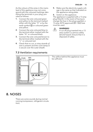 Page 13As the colours of the wires in the mains
lead of this appliance may not corre-
spond with the coloured markings iden-
tifying the terminals in your plug, pro-
ceed as follows:
1.Connect the wire coloured green
and yellow to the terminal marked
either with the letter “E“ or by the
earth symbol 
 or coloured green
and yellow.
2.Connect the wire coloured blue to
the terminal either marked with the
letter “N“ or coloured black.
3.Connect the wire coloured brown to
the terminal either marked with the
“L“ or...