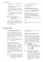 Page 6tion is progressive, varying from 2 to
8°C.
At first button touch actual setting
LED keeps blinking.
Any time the button is touch the set
temperature is moved to 1 position
right. Corresponding LED will blink for
a while.
Touch the setting button until the re-
quired temperature is selected. The
set will be fixed
coldest setting: +2°C
warmest setting: +8°C
A medium setting is generally
the most suitable.
However, the exact setting should be
chosen keeping in mind that the temper-
ature inside the...