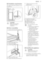 Page 158.3 Ventilation requirements
The airflow behind the appliance must
be sufficient.CAUTION!
Refer to the assembly instructions for the
installation.8.4  Door reversibility
1.Loosen and remove the upper pin.
2. Remove the upper door.
3. Remove the spacer.
4. Loosen the middle hinge.
5.Remove the lower door.
6. Loosen and remove the lower pin.
7.Tighten the lower pin on the
opposite side.
8. Install the lower door.
9. Tighten the middle hinge.
10. Install the spacer.
11. Install the upper door.
12. Tighten...