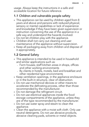 Page 3usage. Always keep the instructions in a safe andaccessible location for future reference.1.1  Children and vulnerable people safety
•This appliance can be used by children aged from 8
years and above and persons with reduced physical,sensory or mental capabilities or lack of experience and knowledge if they have been given supervision or
instruction concerning the use of the appliance in a
safe way and understand the hazards involved.
• Do not let children play with the appliance.
• Children shall not...