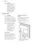 Page 6CAUTION!
If the ambient temperature
is high or the appliance is
fully loaded, and the
appliance is set to the lowest
temperatures, it may run
continuously causing frost to
form on the rear wall. In this
case the dial must be set to
a higher temperature to
allow automatic defrosting
and therefore reduced
energy consumption.4.  DAILY USEWARNING!
Refer to Safety chapters.4.1  Storage of frozen food
When first starting-up or after a period
out of use, before putting the products
in the compartment let the...