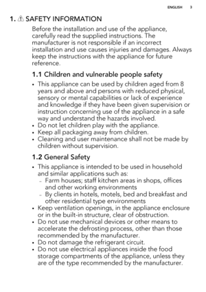 Page 31.  SAFETY INFORMATION
Before the installation and use of the appliance,
carefully read the supplied instructions. The manufacturer is not responsible if an incorrectinstallation and use causes injuries and damages. Always keep the instructions with the appliance for future
reference.
1.1  Children and vulnerable people safety
•This appliance can be used by children aged from 8
years and above and persons with reduced physical,
sensory or mental capabilities or lack of experience and knowledge if they...