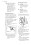 Page 14Some functional problems
might occur for some types of
models when operating
outside of that range. The
correct operation can only be
guaranteed within the
specified temperature range.
If you have any doubts
regarding where to install the
appliance, please turn to the
vendor, to our customer
service or to the nearest
Service Centre8.2  Installation of the
CLEANAIR CONTROL Filter
The carbon air filter is an active carbon filter which absorbs bad odors and
permits to maintain the best flavour and
aroma for...