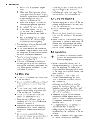 Page 41.Power cord must not be length-
ened.
2.Make sure that the power plug is
not squashed or damaged by the
back of the appliance. A squashed
or damaged power plug may
overheat and cause a fire.
3.Make sure that you can come to
the mains plug of the appliance.
4.Do not pull the mains cable.
5.If the power plug socket is loose,
do not insert the power plug.
There is a risk of electric shock or
fire.
6.You must not operate the appli-
ance without the lamp cover (if
foreseen) of interior lighting.
• This...