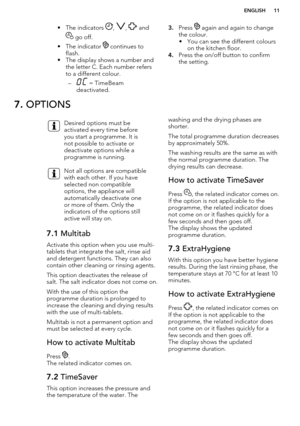 Page 11• The indicators , ,  and
 go off.
• The indicator 
 continues to
flash.
• The display shows a number and the letter C. Each number refers
to a different colour.
–
 = TimeBeam
deactivated.
3. Press  again and again to change
the colour. • You can see the different colours on the kitchen floor.
4. Press the on/off button to confirm
the setting.7.  OPTIONSDesired options must be
activated every time before
you start a programme. It is
not possible to activate or
deactivate options while a
programme is...