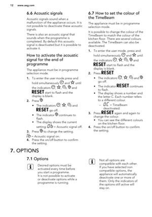 Page 126.6 Acoustic signals
Acoustic signals sound when a
malfunction of the appliance occurs. It is
not possible to deactivate these acoustic signals.
There is also an acoustic signal that
sounds when the programme is
completed. By default this acoustic
signal is deactivated but it is possible to activate it.How to activate the acoustic
signal for the end of
programme
The appliance must be in programme
selection mode.
1. To enter the user mode press and
hold simultaneously 
 and  until
the indicators 
, , ,...