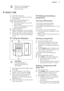 Page 13Fill the rinse aid dispenser
when the indicator ( A)
becomes clear.9.  DAILY USE1.Open the water tap.
2. Press the on/off button to activate
the appliance.
Make sure that the appliance is in
programme selection mode. • If the salt indicator is on, fill thesalt container.
• If the rinse aid indicator is on, fill the rinse aid dispenser.
3. Load the baskets.
4. Add the detergent. If you use multi-
tablets, activate the option Multitab.
5. Set and start the correct programme
for the type of load and the...