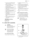 Page 15• Do not put in the appliance itemsmade of wood, horn, aluminium,pewter and copper.
• Do not put in the appliance items that can absorb water (sponges,
household cloths).
• Remove larger residues of food from the dishes into the waste bin.
• Make soft the remaining burned food on the items.
• Put hollow items (cups, glasses and pans) with the opening down.
• Make sure that glasses do not touch other glasses.
• Put cutlery and small items in the cutlery basket.
• Put light items in the upper basket. Make...