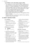 Page 41.2 Children and vulnerable people safety
• This appliance can be used by children aged from 8
years and above and persons with reduced physical,sensory or mental capabilities or lack of experienceand knowledge if they have been given supervision or
instruction concerning use of the appliance in a safe way and understand the hazards involved.
• Do not let children play with the appliance.
• Keep all detergents away from children.
• Keep children and pets away from the appliance door
when it is open.
•...