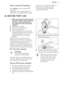 Page 11How to activate TimeSaver
Press  Option  until the indicator 
comes on. 
If the option is not applicable to the
programme, the related indicator does
not come on or it flashes quickly for a few seconds and then goes off.
The display shows the updated
programme duration.8.  BEFORE FIRST USE1. Make sure that the current level of
the water softener agrees with the
hardness of the water supply. If
not, adjust the level of the water softener.
2. Fill the salt container.
3. Fill the rinse aid dispenser.
4....