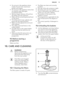 Page 13• Do not put in the appliance itemsmade of wood, horn, aluminium,pewter and copper.
• Do not put in the appliance items that can absorb water (sponges,
household cloths).
• Remove larger residues of food from the dishes into the waste bin.
• Make soft the remaining burned food on the items.
• Put hollow items (cups, glasses and pans) with the opening down.
• Make sure that glasses do not touch other glasses.
• Put cutlery and small items in the cutlery basket.
• Put light items in the upper basket. Make...