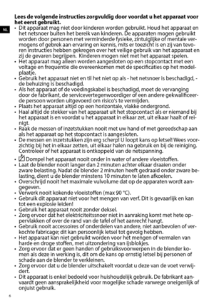 Page 66
Lees de volgende instructies zorgvuldig door voordat u het apparaat voor 
het eerst gebruikt.
•  Dit apparaat mag niet door kinderen worden gebruikt. Houd het apparaat en het netsnoer buiten het bereik van kinderen. De apparaten mogen gebruikt 
worden door personen met verminderde fysieke, zintuiglijke of mentale ver -
mogens of gebrek aan ervaring en kennis, mits er toezicht is en zij van tevo-
ren instructies hebben gekregen over het veilige gebruik van het apparaat en 
zij de gev aren begrijpen....